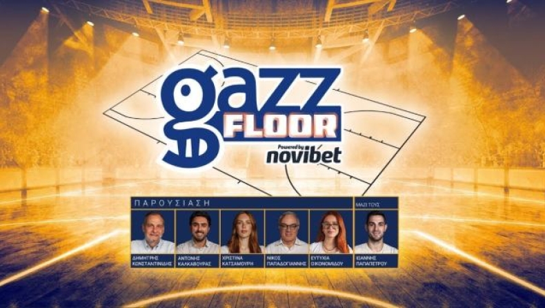 Gazz Floor by Novibet με live από ΣΕΦ, ανάλυση Παπαπέτρου - Hoopfellas και συζήτηση για Λεσόρ-ψηλό στον Παναθηναϊκό