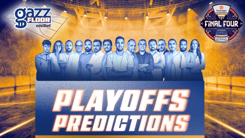 Play Offs: Παπαπέτρου, Hoopfellas κι η ομάδα του Gazzetta προβλέπουν ποιοι θα βρεθούν στο Final 4