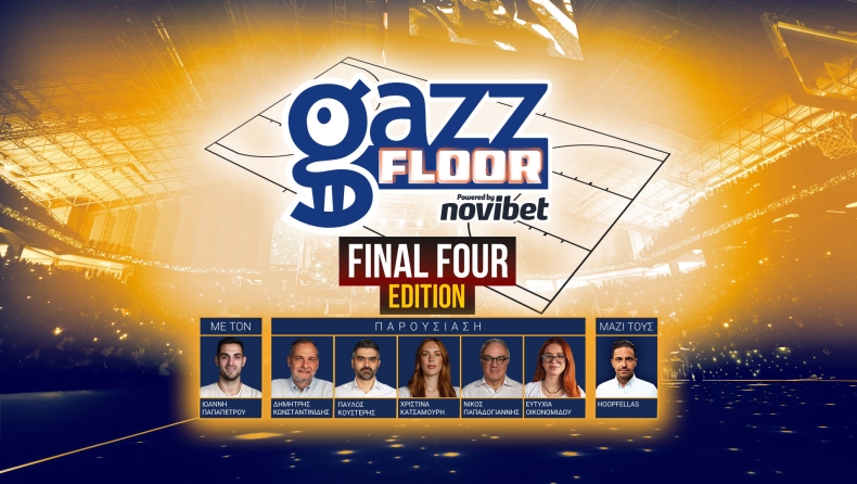 Gazz Floor LIVE by Novibet: Η απόλυτη ανάλυση για το Final Four της Αθήνας και live από το T-Center